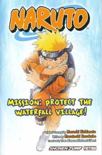 Naruto Novel Vol. 2: Mission: Protect the Waterfall Village! (Novel)