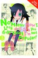 Watamote Vol. 3 (Manga) (No Matter How I Look at It, It's You Guys' Fault I'm Not Popular!)