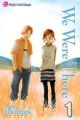 We Were There Vol.  1 (Manga)
