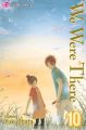 We Were There Vol. 10 (Manga)